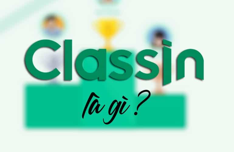ClassIn – Phần mềm mang gia sư tiếng Anh online tới mọi nhà
